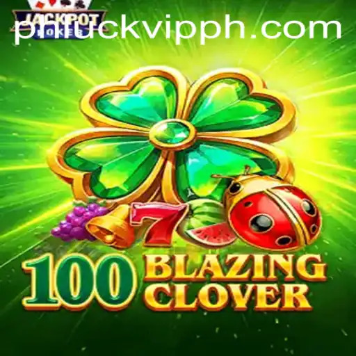 Discovering the Thrills of 100BlazingClover